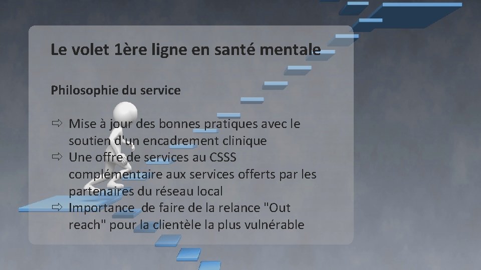 Le volet 1ère ligne en santé mentale Philosophie du service Mise à jour des Le volet 1ère ligne en santé mentale Philosophie du service Mise à jour des