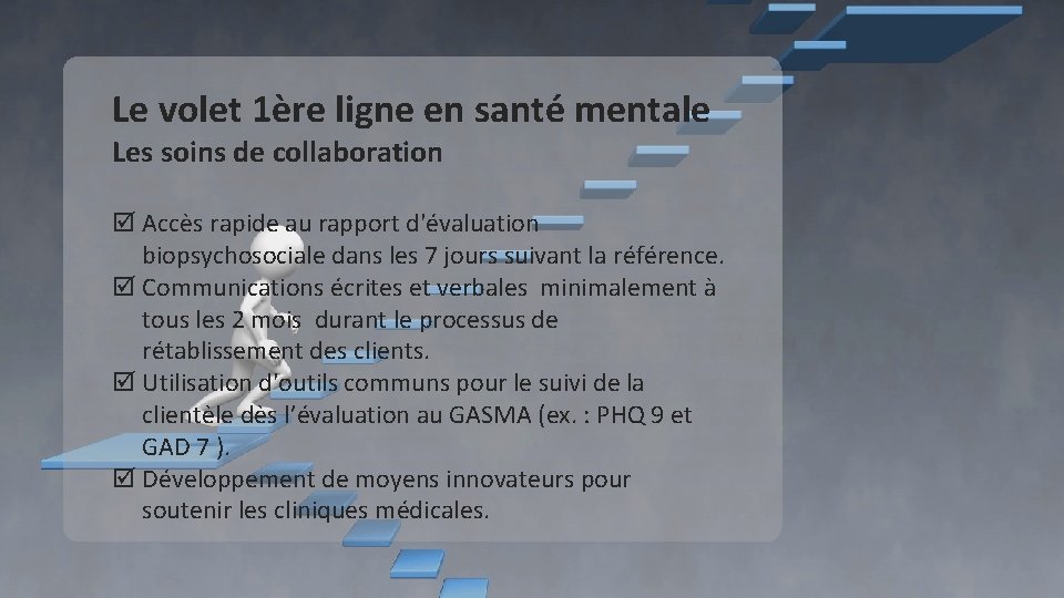 Le volet 1ère ligne en santé mentale Les soins de collaboration Accès rapide au Le volet 1ère ligne en santé mentale Les soins de collaboration Accès rapide au
