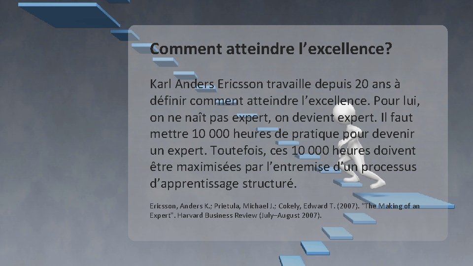Comment atteindre l’excellence? Karl Anders Ericsson travaille depuis 20 ans à définir comment atteindre Comment atteindre l’excellence? Karl Anders Ericsson travaille depuis 20 ans à définir comment atteindre