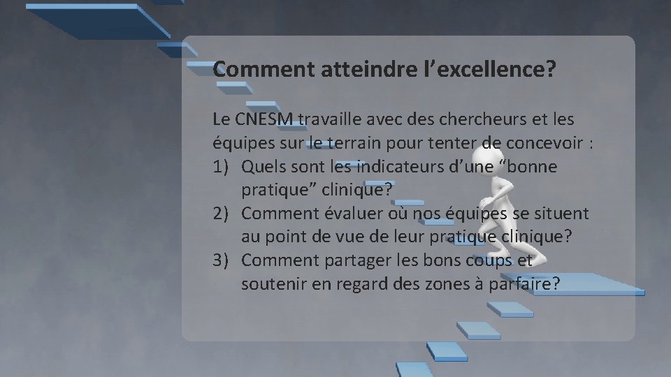 Comment atteindre l’excellence? Le CNESM travaille avec des chercheurs et les équipes sur le Comment atteindre l’excellence? Le CNESM travaille avec des chercheurs et les équipes sur le