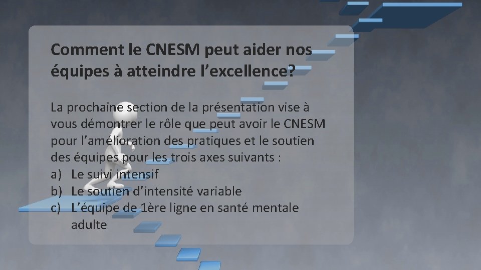 Comment le CNESM peut aider nos équipes à atteindre l’excellence? La prochaine section de Comment le CNESM peut aider nos équipes à atteindre l’excellence? La prochaine section de