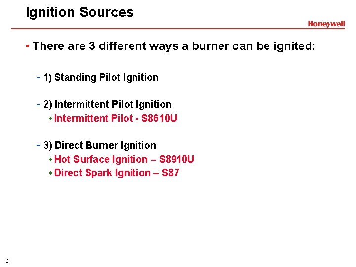 Ignition Sources • There are 3 different ways a burner can be ignited: -