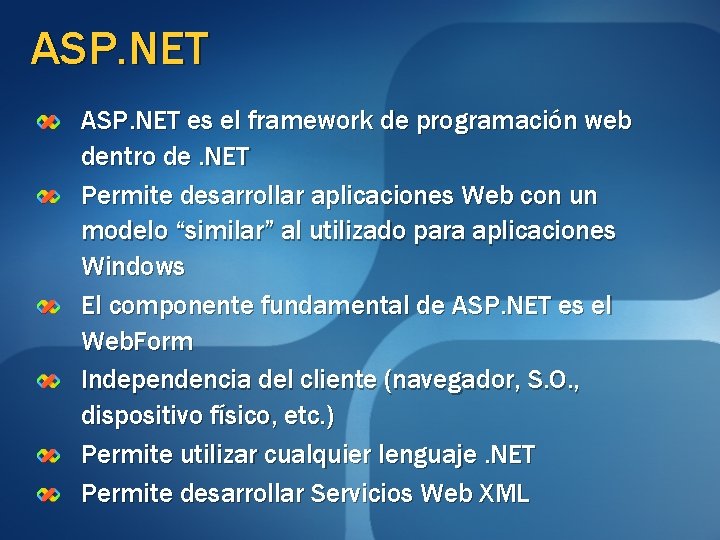 ASP. NET es el framework de programación web dentro de. NET Permite desarrollar aplicaciones