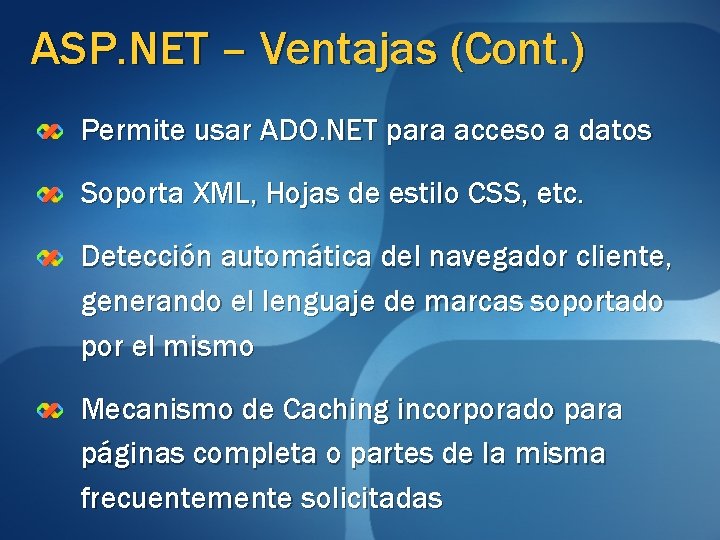 ASP. NET – Ventajas (Cont. ) Permite usar ADO. NET para acceso a datos