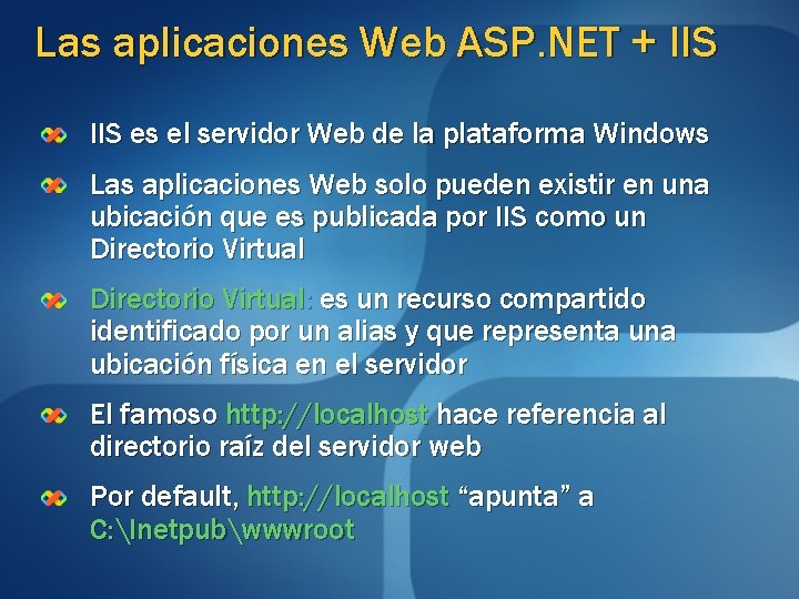 Las aplicaciones Web ASP. NET + IIS es el servidor Web de la plataforma