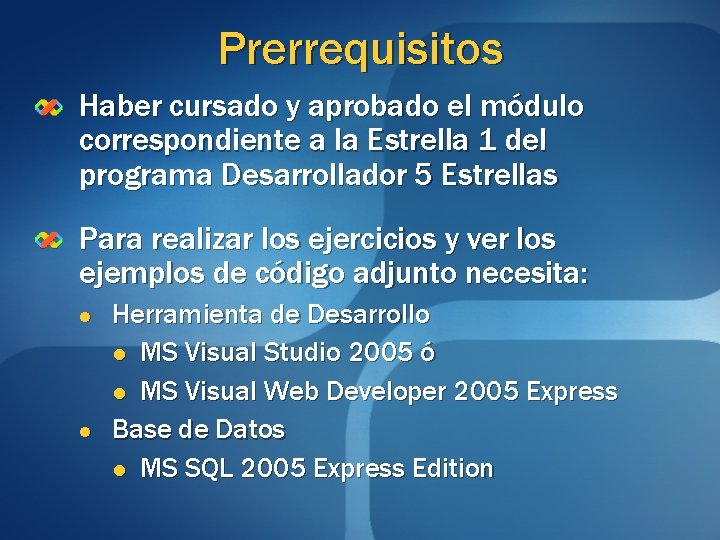 Prerrequisitos Haber cursado y aprobado el módulo correspondiente a la Estrella 1 del programa