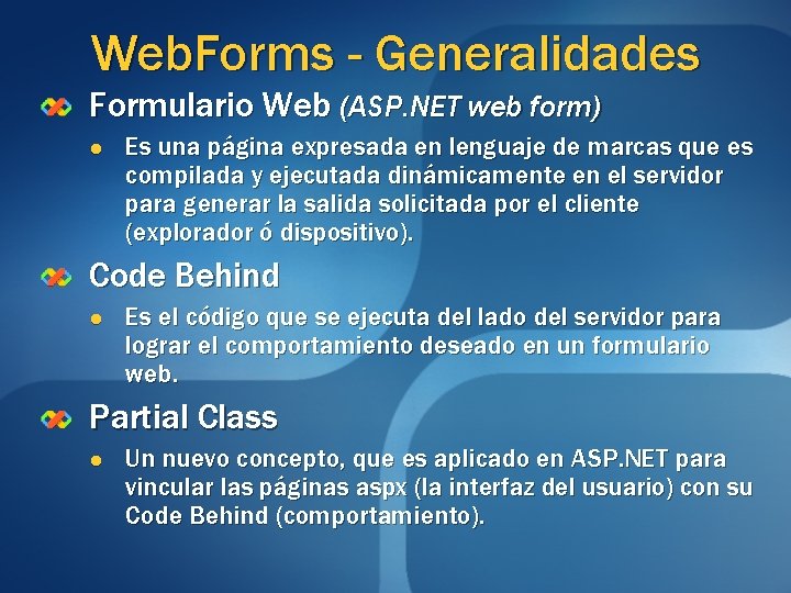 Web. Forms - Generalidades Formulario Web (ASP. NET web form) l Es una página