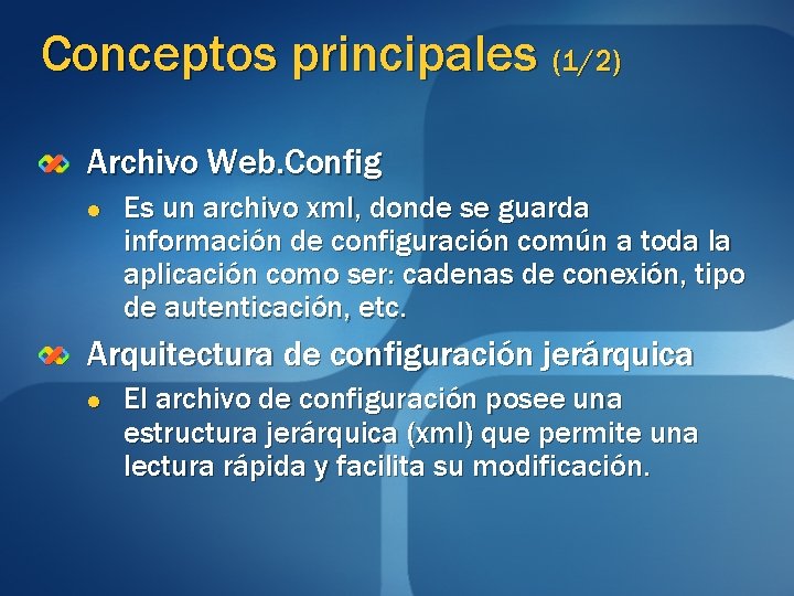 Conceptos principales (1/2) Archivo Web. Config l Es un archivo xml, donde se guarda