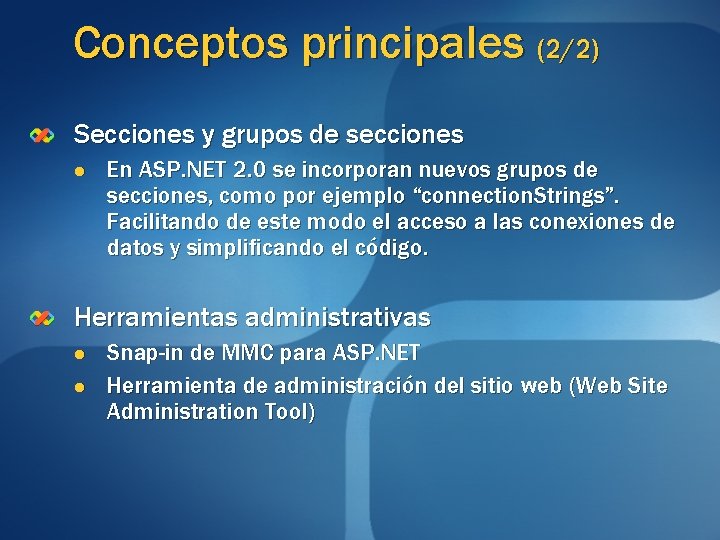 Conceptos principales (2/2) Secciones y grupos de secciones l En ASP. NET 2. 0