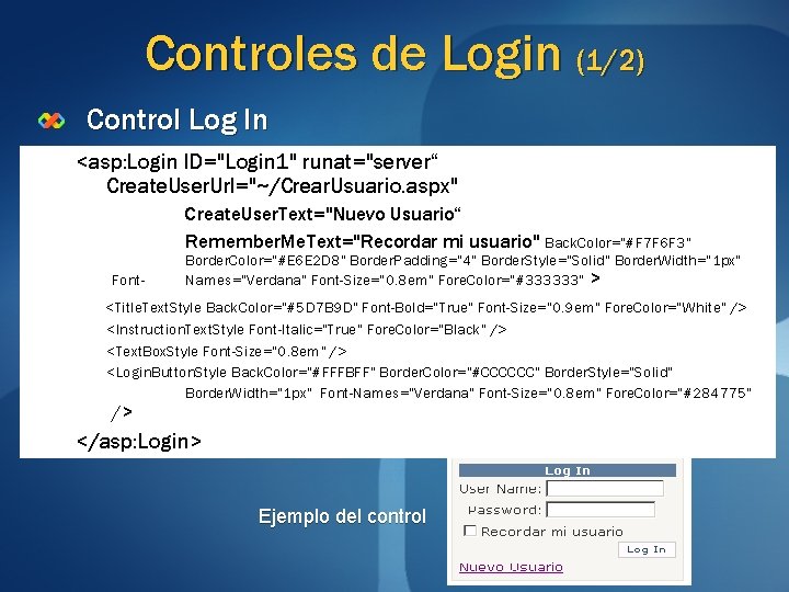 Controles de Login (1/2) Control Log In <asp: Login ID="Login 1" runat="server“ Create. User.