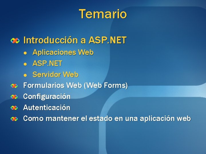 Temario Introducción a ASP. NET Aplicaciones Web l ASP. NET l Servidor Web Formularios