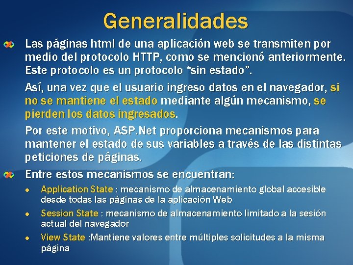 Generalidades Las páginas html de una aplicación web se transmiten por medio del protocolo