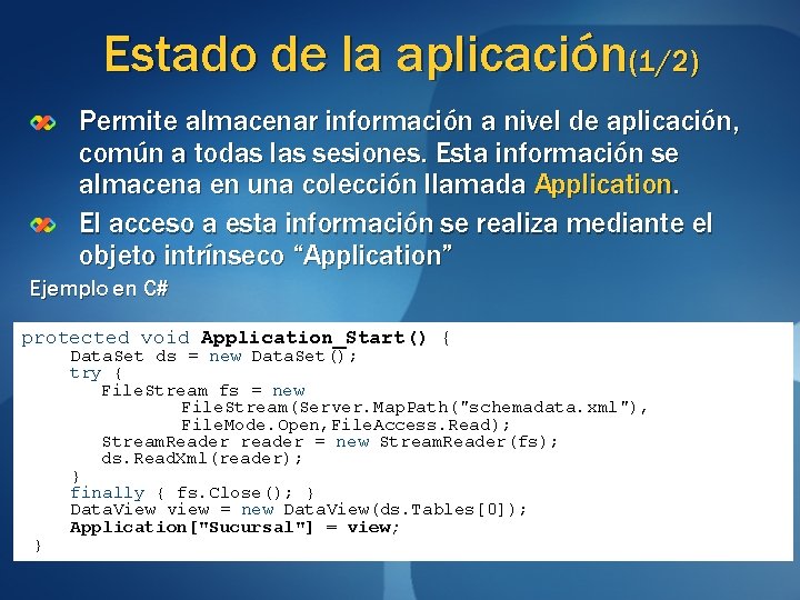 Estado de la aplicación(1/2) Permite almacenar información a nivel de aplicación, común a todas