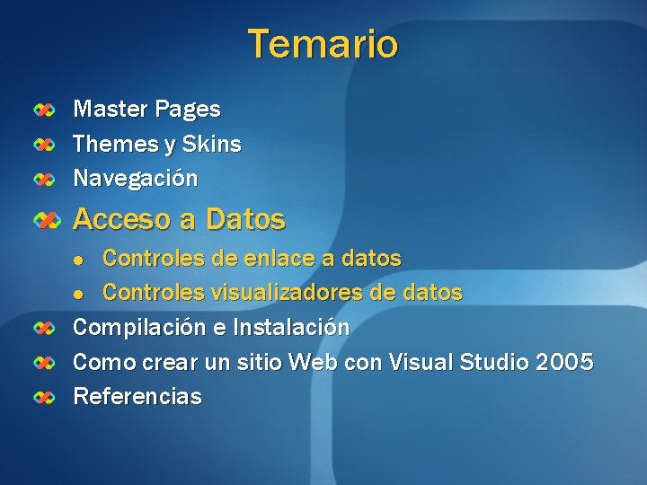 Temario Master Pages Themes y Skins Navegación Acceso a Datos Controles de enlace a