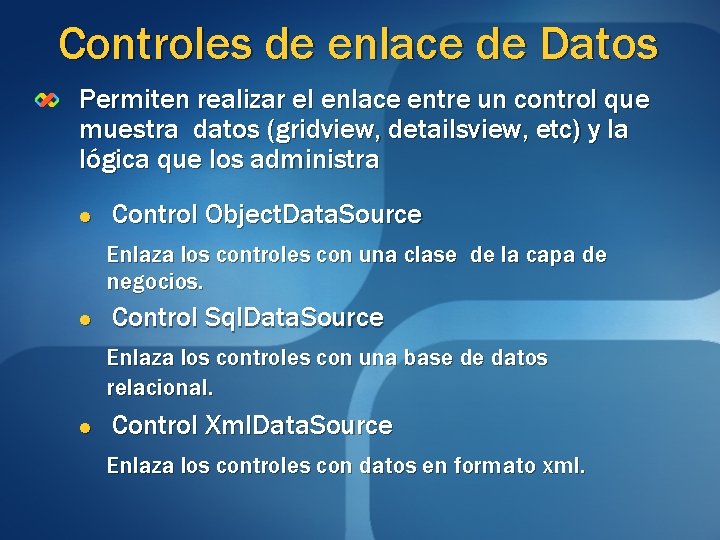 Controles de enlace de Datos Permiten realizar el enlace entre un control que muestra