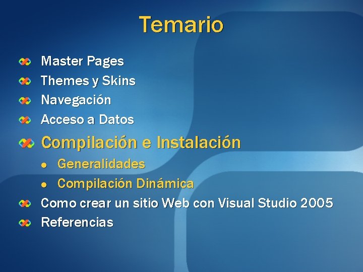 Temario Master Pages Themes y Skins Navegación Acceso a Datos Compilación e Instalación Generalidades