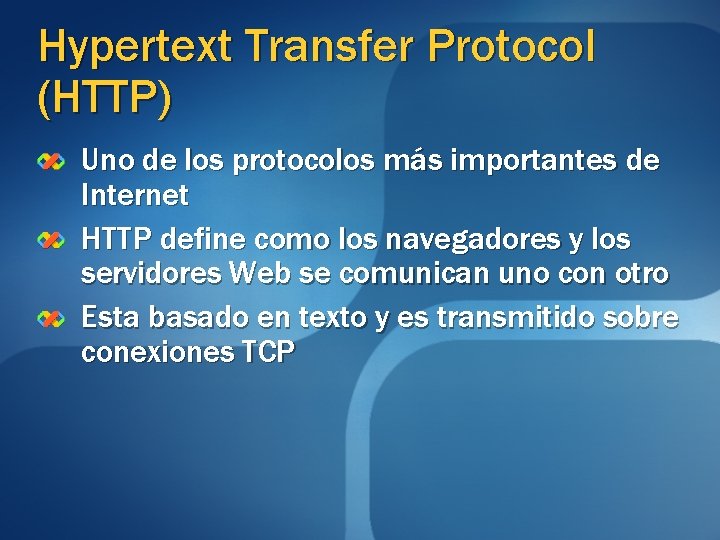 Hypertext Transfer Protocol (HTTP) Uno de los protocolos más importantes de Internet HTTP define