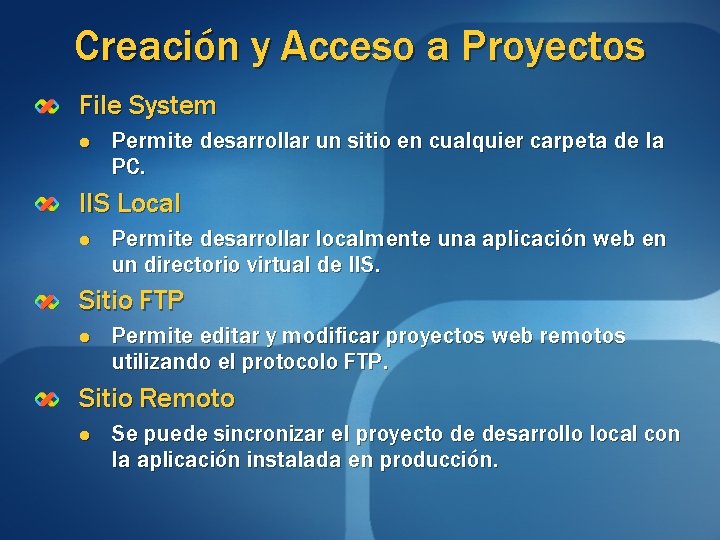 Creación y Acceso a Proyectos File System l Permite desarrollar un sitio en cualquier