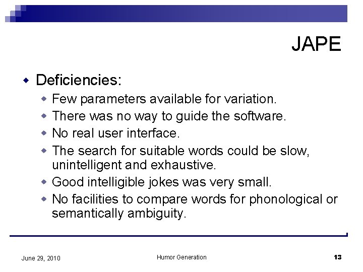 JAPE w Deficiencies: Few parameters available for variation. There was no way to guide