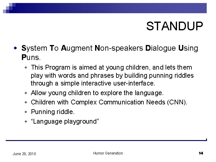 STANDUP w System To Augment Non-speakers Dialogue Using Puns. w This Program is aimed