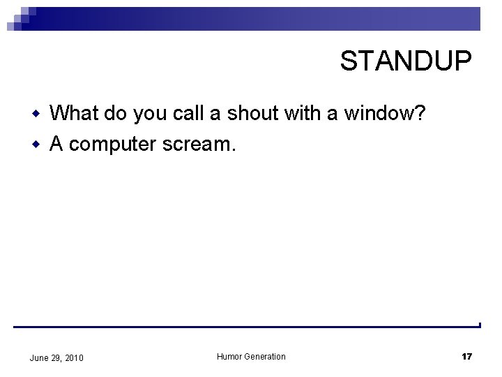 STANDUP w What do you call a shout with a window? w A computer