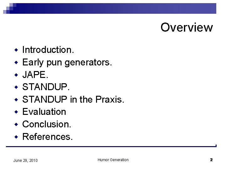 Overview w w w w Introduction. Early pun generators. JAPE. STANDUP in the Praxis.