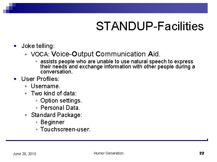 STANDUP-Facilities w Joke telling: w VOCA: Voice-Output Communication Aid. w assists people who are