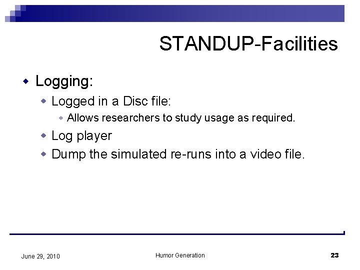 STANDUP-Facilities w Logging: w Logged in a Disc file: w Allows researchers to study