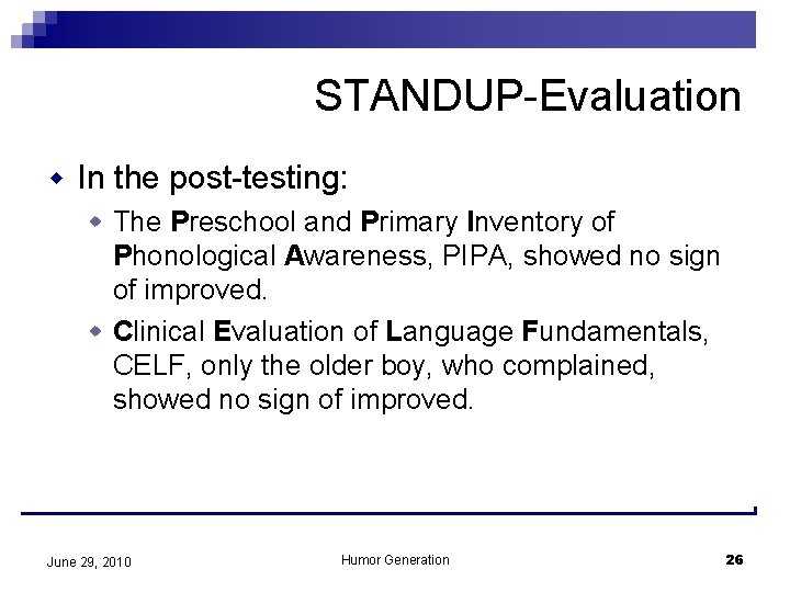 STANDUP-Evaluation w In the post-testing: w The Preschool and Primary Inventory of Phonological Awareness,