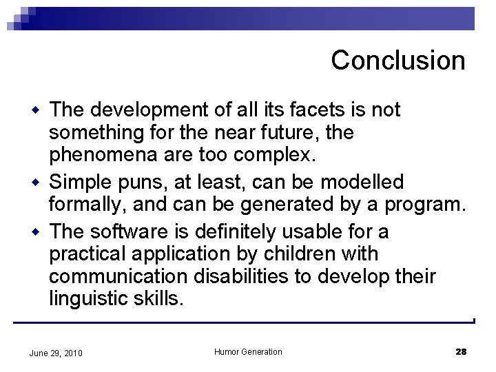 Conclusion w The development of all its facets is not something for the near