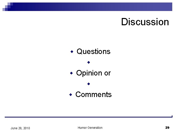 Discussion w Questions w w Opinion or w w Comments June 29, 2010 Humor