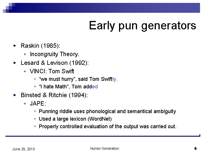 Early pun generators w Raskin (1985): w Incongruity Theory. w Lesard & Levison (1992):