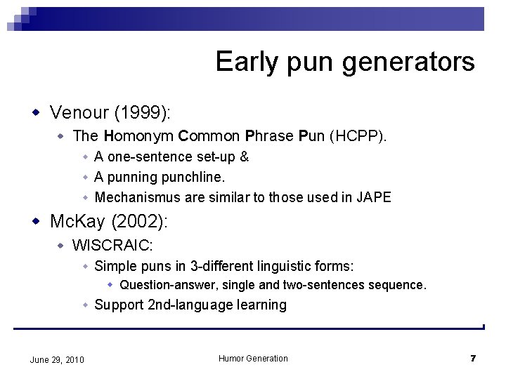 Early pun generators w Venour (1999): w The Homonym Common Phrase Pun (HCPP). w