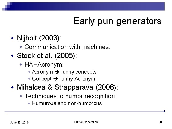 Early pun generators w Nijholt (2003): w Communication with machines. w Stock et al.