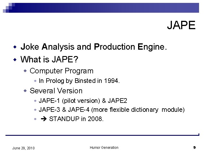 JAPE w Joke Analysis and Production Engine. w What is JAPE? w Computer Program