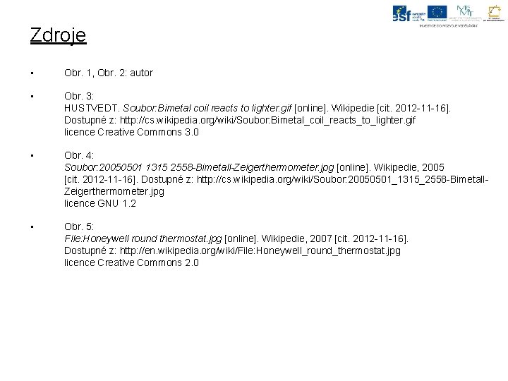 Zdroje • Obr. 1, Obr. 2: autor • Obr. 3: HUSTVEDT. Soubor: Bimetal coil