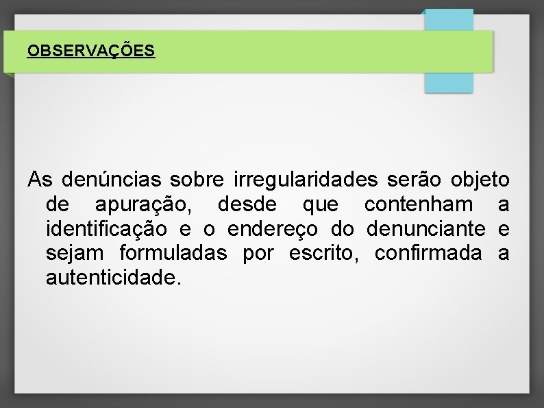 OBSERVAÇÕES As denúncias sobre irregularidades serão objeto de apuração, desde que contenham a identificação OBSERVAÇÕES As denúncias sobre irregularidades serão objeto de apuração, desde que contenham a identificação