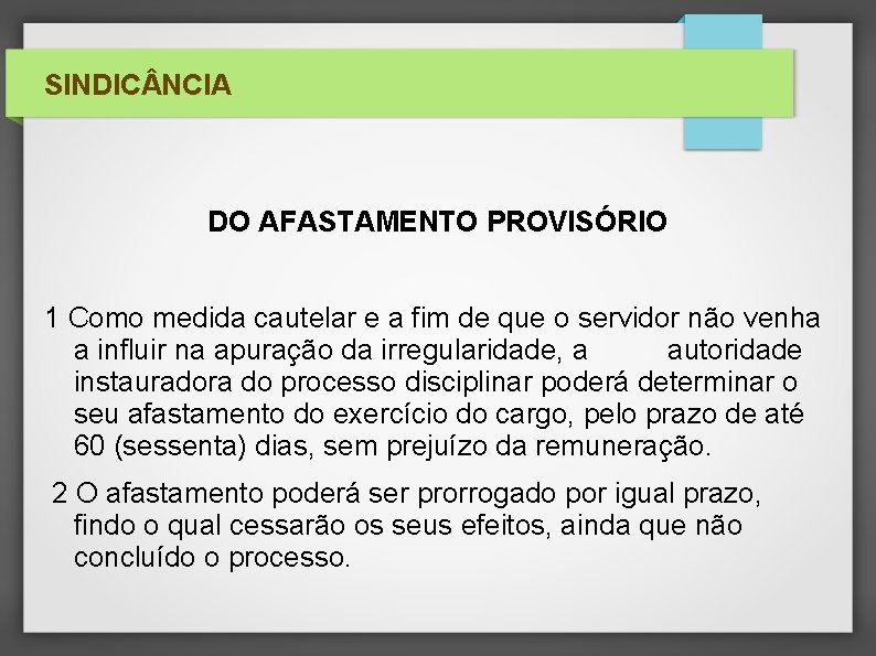 SINDIC NCIA DO AFASTAMENTO PROVISÓRIO 1 Como medida cautelar e a fim de que