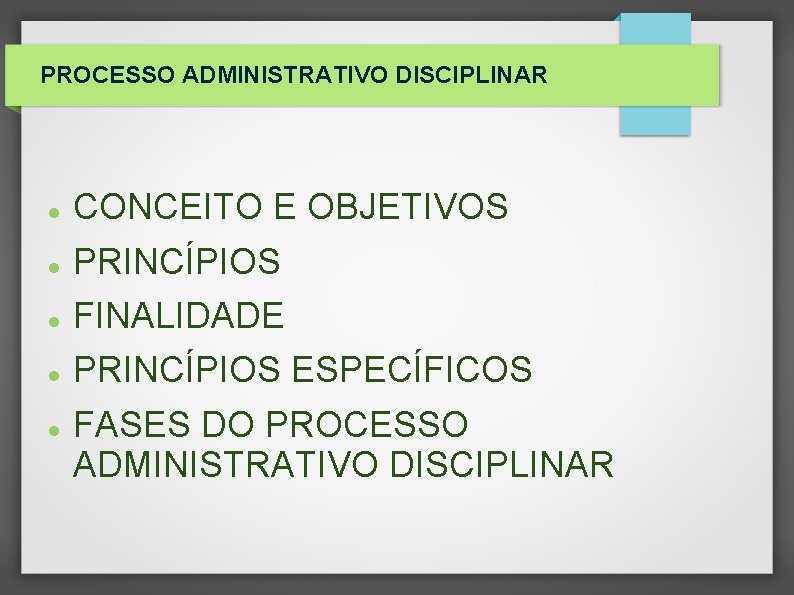 PROCESSO ADMINISTRATIVO DISCIPLINAR CONCEITO E OBJETIVOS PRINCÍPIOS FINALIDADE PRINCÍPIOS ESPECÍFICOS FASES DO PROCESSO ADMINISTRATIVO PROCESSO ADMINISTRATIVO DISCIPLINAR CONCEITO E OBJETIVOS PRINCÍPIOS FINALIDADE PRINCÍPIOS ESPECÍFICOS FASES DO PROCESSO ADMINISTRATIVO