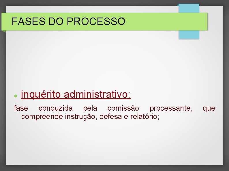 FASES DO PROCESSO inquérito administrativo: fase conduzida pela comissão processante, compreende instrução, defesa e