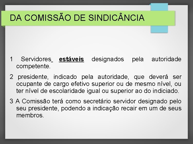DA COMISSÃO DE SINDIC NCIA 1 Servidores competente. estáveis designados pela autoridade 2 presidente, DA COMISSÃO DE SINDIC NCIA 1 Servidores competente. estáveis designados pela autoridade 2 presidente,