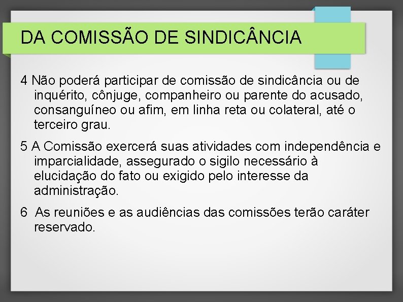 DA COMISSÃO DE SINDIC NCIA 4 Não poderá participar de comissão de sindicância ou