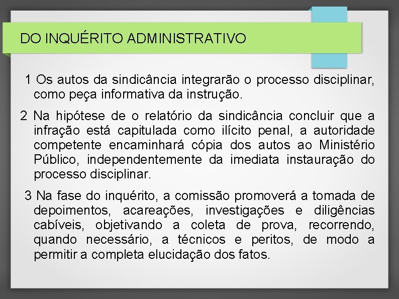 DO INQUÉRITO ADMINISTRATIVO 1 Os autos da sindicância integrarão o processo disciplinar, como peça