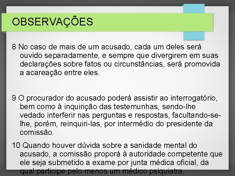 OBSERVAÇÕES 8 No caso de mais de um acusado, cada um deles será ouvido