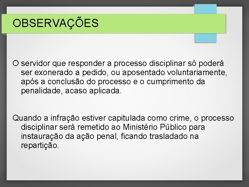 OBSERVAÇÕES O servidor que responder a processo disciplinar só poderá ser exonerado a pedido,