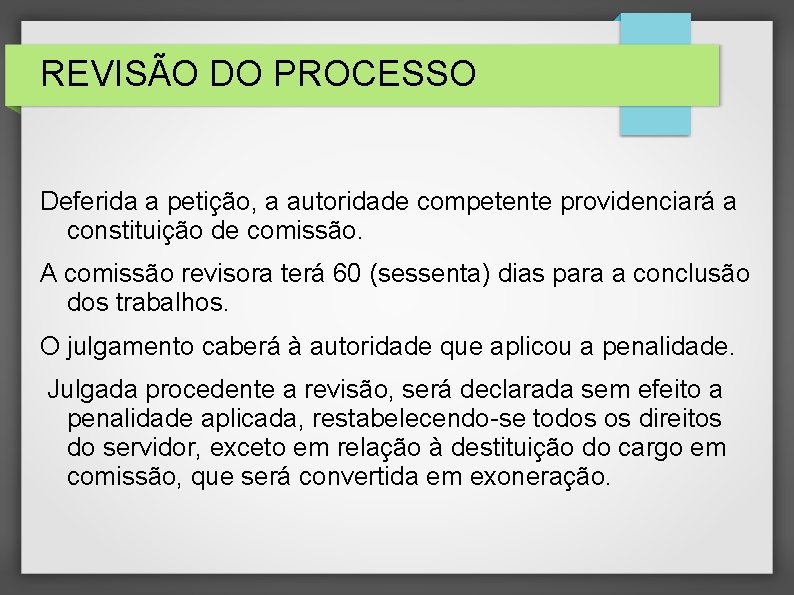 REVISÃO DO PROCESSO Deferida a petição, a autoridade competente providenciará a constituição de comissão.