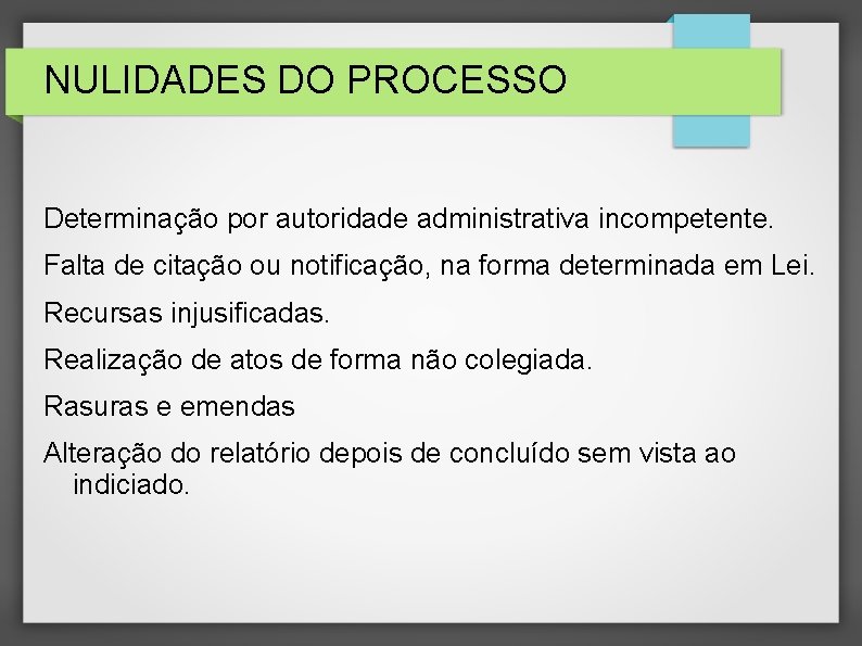 NULIDADES DO PROCESSO Determinação por autoridade administrativa incompetente. Falta de citação ou notificação, na