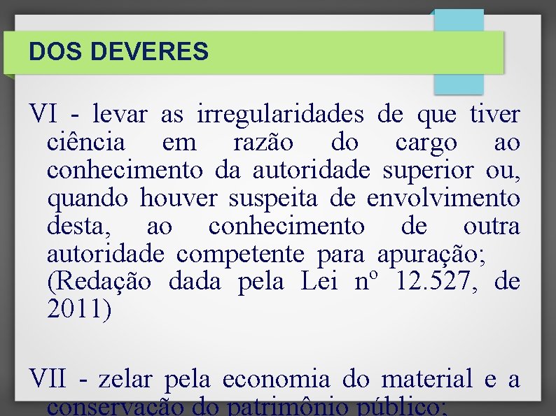 DOS DEVERES VI - levar as irregularidades de que tiver ciência em razão do DOS DEVERES VI - levar as irregularidades de que tiver ciência em razão do