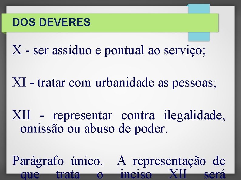 DOS DEVERES X - ser assíduo e pontual ao serviço; XI - tratar com