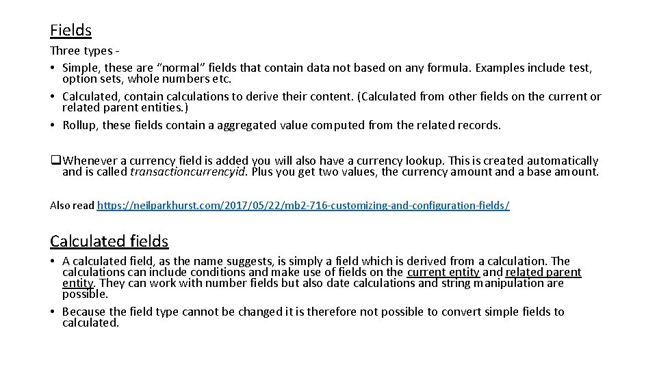 Fields Three types • Simple, these are “normal” fields that contain data not based